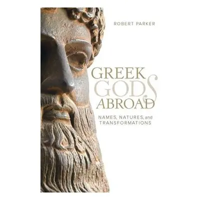 Greek Gods Abroad - Parker, Robert