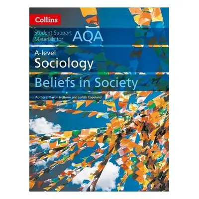 AQA A Level Sociology Beliefs in Society - Holborn, Martin a Copeland, Judith