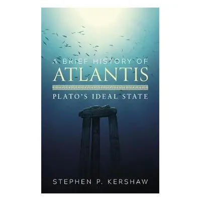 Brief History of Atlantis - Kershaw, Dr Stephen P.