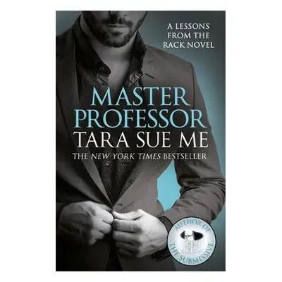 Master Professor: Lessons From The Rack Book 1 - Me, Tara Sue