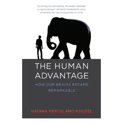 Human Advantage - Herculano-Houzel, Suzana (Associate Professor, Vanderbilt University)