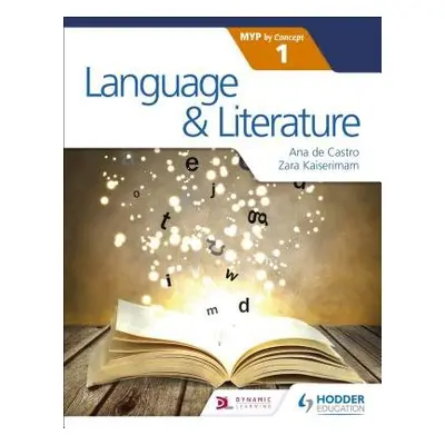 Language and Literature for the IB MYP 1 - Kaiserimam, Zara a Castro, Ana de