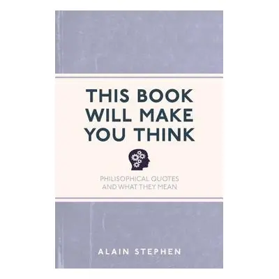 This Book Will Make You Think - Stephen, Alain