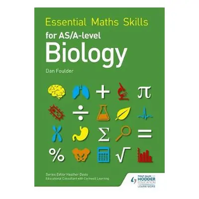 Essential Maths Skills for AS/A Level Biology - Foulder, Dan