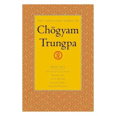 Collected Works of Choegyam Trungpa, Volume 7 - Trungpa, Chogyam