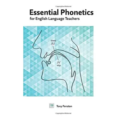 Essential Phonetics for English Language Teachers - Penston, Tony