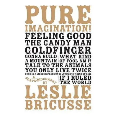 Pure Imagination: a sorta biography - Bricusse, Leslie