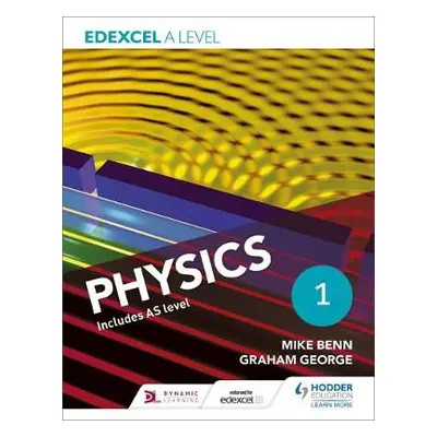 Edexcel A Level Physics Student Book 1 - Benn, Mike a George, Graham