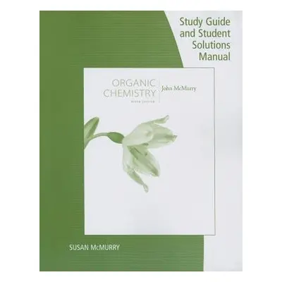 Study Guide with Student Solutions Manual for McMurry's Organic Chemistry, 9th - McMurry, John 