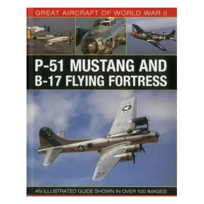 Great Aircraft of World War Ii: P-51 Mustang and B-17 Flying Fortress - Spick Mike