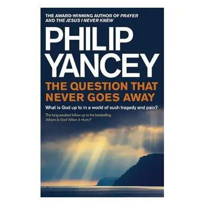 Question that Never Goes Away - Yancey, Philip