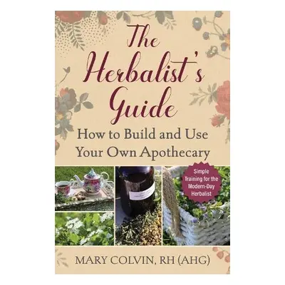 Herbalist's Guide - Colvin, Mary