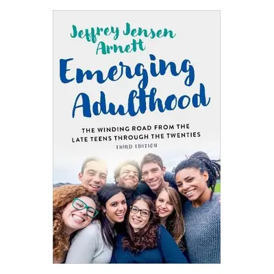 Emerging Adulthood - Arnett, Jeffrey Jensen (Senior Research Scholar, Senior Research Scholar, C