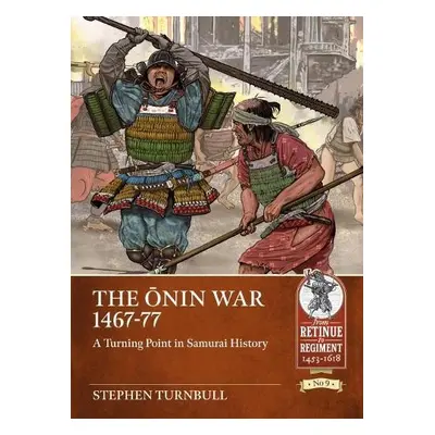 ONin War 1467-77 - Turnbull, Stephen