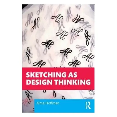 Sketching as Design Thinking - Hoffmann, Alma R.