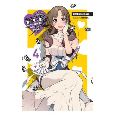 Do You Love Your Mom and Her Two-Hit Multi-Target Attacks?, Vol. 4 (light novel) - Inaka, Dachim