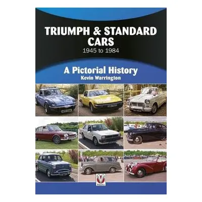 Triumph a Standard Cars 1945 to 1984 - Warrington, Kevin