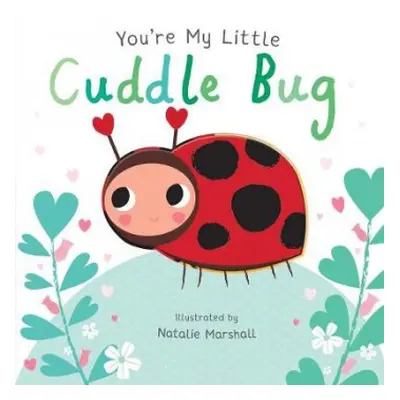 You're My Little Cuddle Bug - Edwards, Nicola