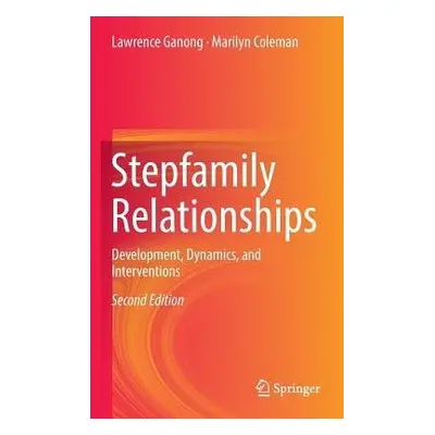 Stepfamily Relationships - Ganong, Lawrence a Coleman, Marilyn