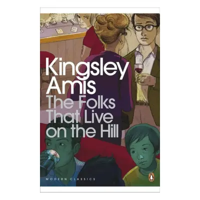 Folks That Live On The Hill - Amis, Kingsley