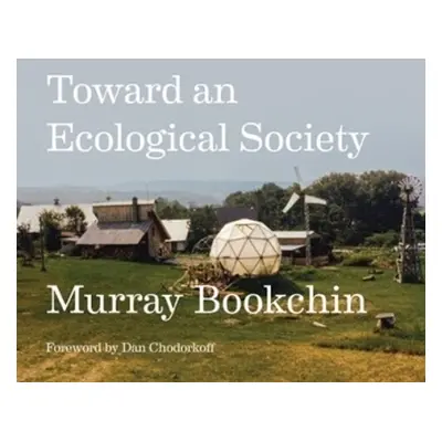 Toward an Ecological Society - Bookchin, Murray