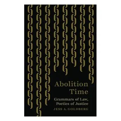 Abolition Time - Goldberg, Jess A.