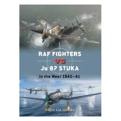 RAF Fighters vs Ju 87 Stuka - Saunders, Andy