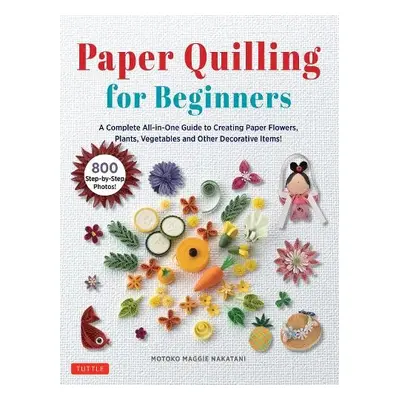 Paper Quilling for Beginners - Nakatani, Motoko Maggie