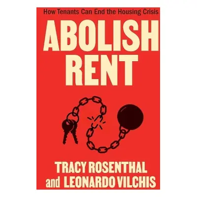 Abolish Rent - Rosenthal, Tracy a Vilchis, Leonardo