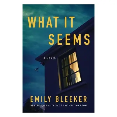 What It Seems - Bleeker, Emily