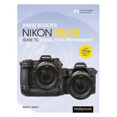 David Busch's Nikon Z9/Z8 Guide to Digital Still Photography - Busch, David