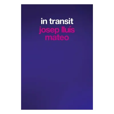 Josep Lluis Mateo: In Transit