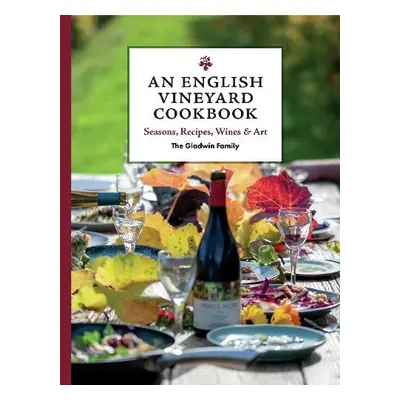 English Vineyard Cookbook - The Gladwin Family