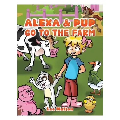 Alexa a Pup Go to the Farm - Matson, Lee