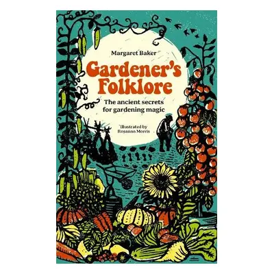 Gardener'S Folklore - Baker, Margaret