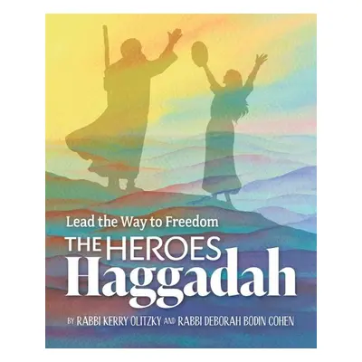 Heroes Haggadah: Lead the Way to Freedom - Olitzky, Kerry a Cohen, Deborah Bodin