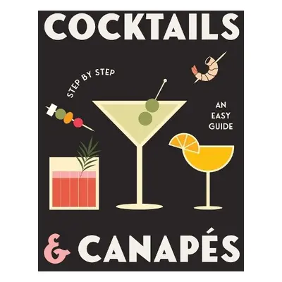 Cocktails and Canapes Step by Step: An Easy Guide - Rockpool