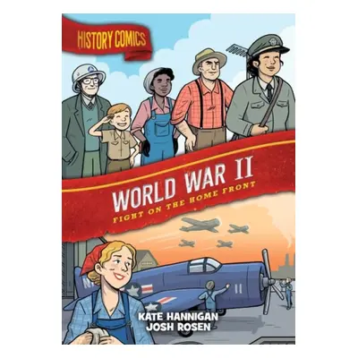 History Comics: World War II - Hannigan, Kate