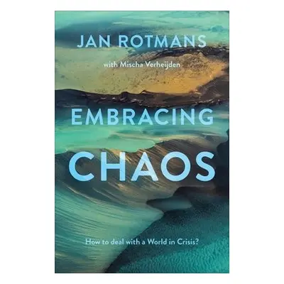 Embracing Chaos - Rotmans, Jan (Erasmus University Rotterdam, The Netherlands)