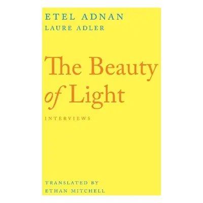 Beauty of Light - Adnan, Etel a Adler, Laure