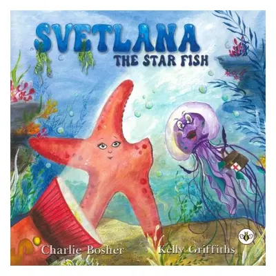 Svetlana The Starfish - Bosher, Charlie