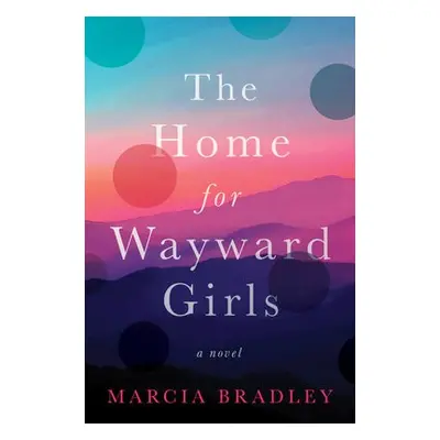 Home for Wayward Girls - Bradley, Marcia