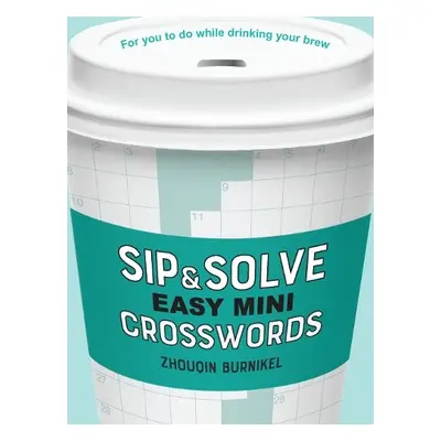 Sip a Solve Easy Mini Crosswords - Burnikel, Zhouqin