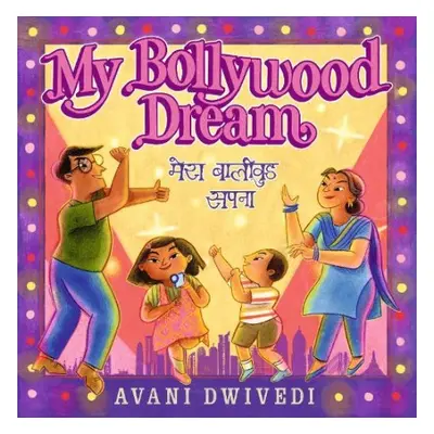 My Bollywood Dream - Dwivedi, Avani