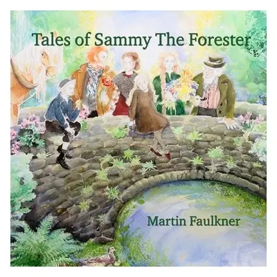 Tales of Sammy The Forester - Faulkner, Martin