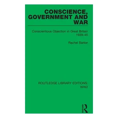 Conscience, Government and War - Barker, Rachel