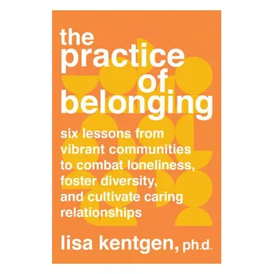 Practice of Belonging - Kentgen, Lisa