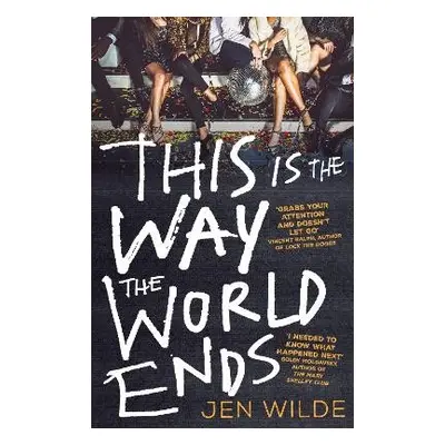 This Is The Way The World Ends - Wilde, Jen