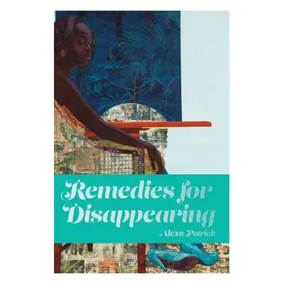 Remedies for Disappearing - Patrick, Alexa