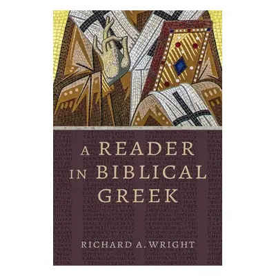 Reader in Biblical Greek - Wright, Richard a